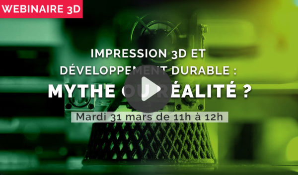 WEBINAIRE : Impression 3D et développement durable, mythe ou réalité ?