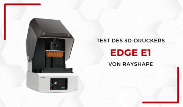 3Dnatives Labor: Test des 3D Edge E1 von RAYSHAPE